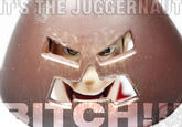 The Juggernaut Bitch!!