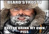 Bear Grylls / Better Drink My Own Piss