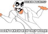 I don't know what you're talking about!