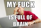 My Brain is Full of F**k