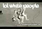White People Dancing / LOL White People