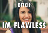 Bitch I'm Flawless