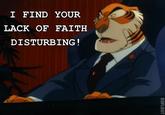 I find your lack of faith disturbing