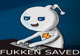 Fukken saved