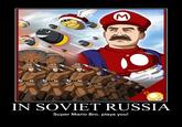In Soviet Russia...