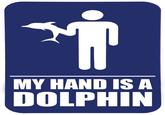 My Hand is a Dolphin