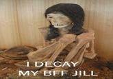 IDK My BFF Jill