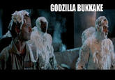 Godzilla Bukkake