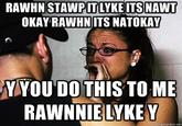 Stawp it, Rahn!