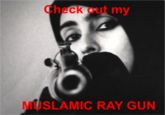 Muslamic Ray Guns