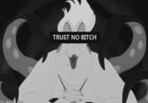 Trust No Bitch