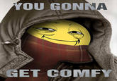 You Gonna Get Raped