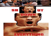 SHUT DOWN EVERYTHING