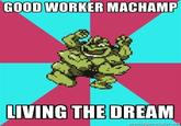 Good Worker Machamp