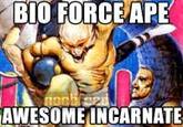 Bio Force Ape