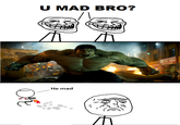 U MAD?