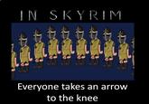I Took an Arrow in the Knee