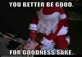 YOU BETTER BE GOOD