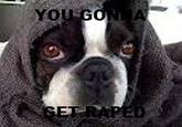 You Gonna Get Raped