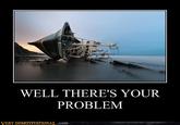 Well, There's Your Problem