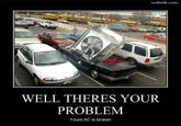 Well, There's Your Problem