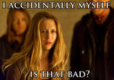 I Accidentally
