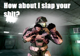 How About I Slap Your Shit