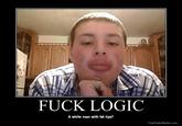 Fuck Logic