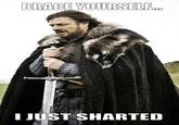 Imminent Ned / Brace Yourselves, X is Coming