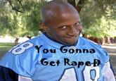 You Gonna Get Raped