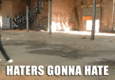 Haters Gonna Hate