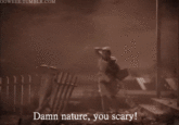 Damn Nature, You Scary!
