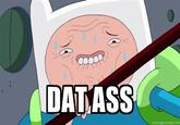 'Dat Ass