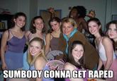 You Gonna Get Raped