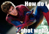 How Do I Shot Web?