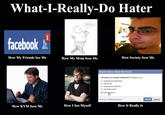 What People Think I Do / What I Really Do