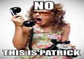 No, This Is Patrick