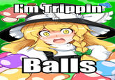 Tripping Balls