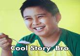 Cool Story, Bro