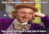 Condescending Wonka / Creepy Wonka