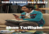 Still a Better Love Story than Twilight