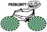 Trollface / Coolface / Problem?