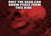 Only The Dead Can Know Peace From This Evil