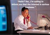 The Internet is Serious Business
