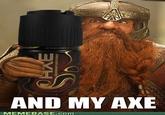 You Have My Sword, And My Bow, And My Axe