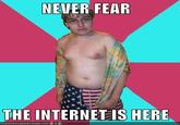 Don't Worry, I'm From the Internet