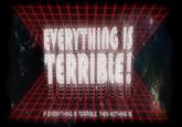 Everything is Terrible!