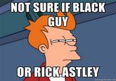 Futurama Fry / Not Sure If X