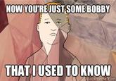 Somebody That I Used To Know