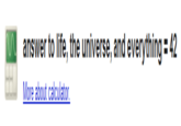 The Answer To Life, The Universe and Everything (42)